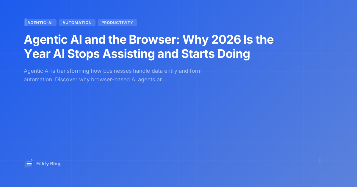Agentic AI and the Browser: Why 2026 Is the Year AI Stops Assisting and Starts Doing