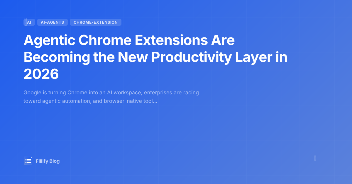 Agentic Chrome Extensions Are Becoming the New Productivity Layer in 2026