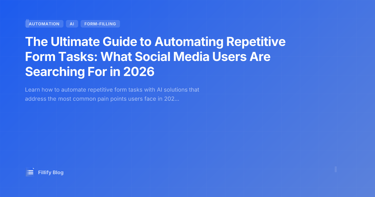 The Ultimate Guide to Automating Repetitive Form Tasks: What Social Media Users Are Searching For in 2026