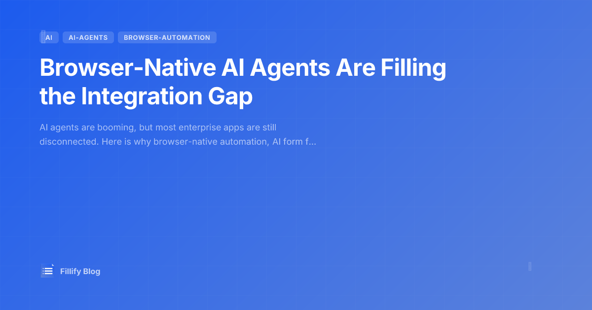 Browser-Native AI Agents Are Filling the Integration Gap