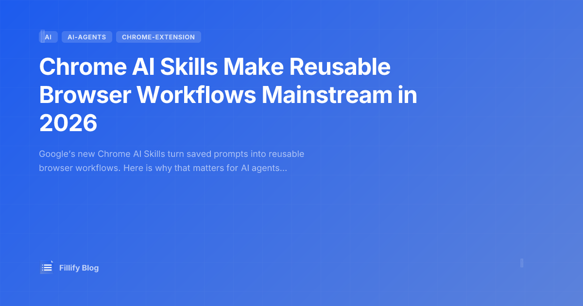 Chrome AI Skills Make Reusable Browser Workflows Mainstream in 2026