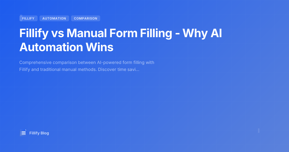 Fillify vs Manual Form Filling - Why AI Automation Wins