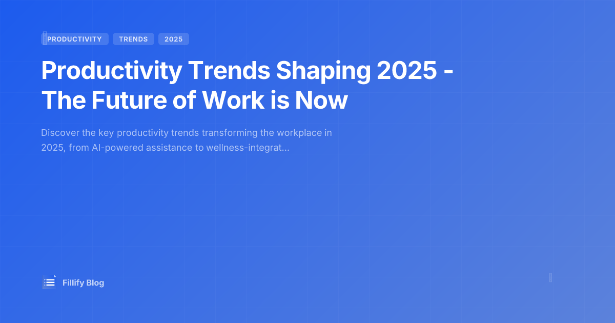 Productivity Trends Shaping 2025 - The Future of Work is Now