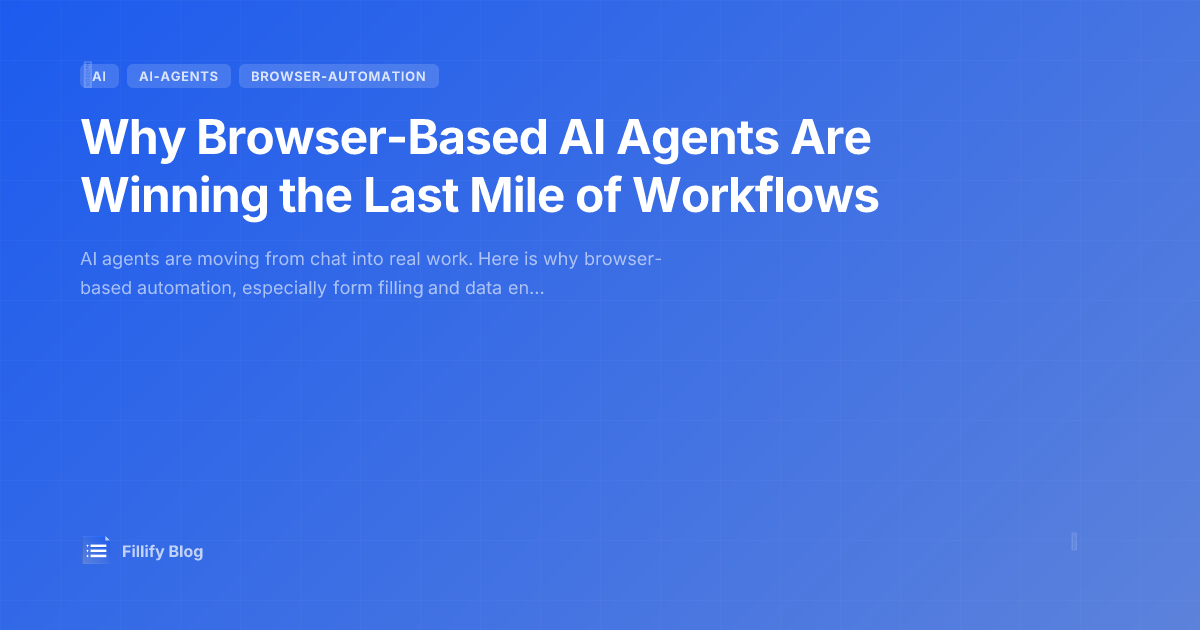 Why Browser-Based AI Agents Are Winning the Last Mile of Workflows